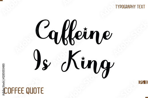 Typography Quote Vector Calligraphy Phrase Caffeine Is King