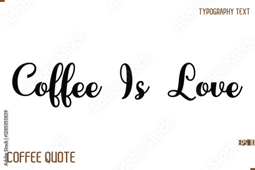 Coffee Is Love Typography Quote Vector Calligraphy Phrase