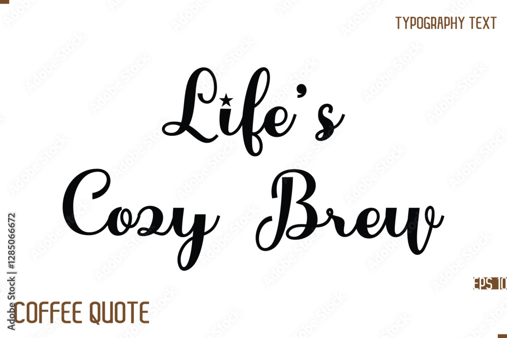 Life’s Cozy Brew Typography Quote Vector Calligraphy Phrase Life’s Cozy Brew Typography Quote Vector Calligraphy Phrase