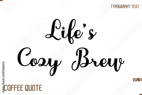 Life’s Cozy Brew Typography Quote Vector Calligraphy Phrase