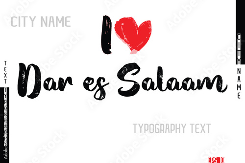 I Love City Name Dar es Salaam In Stylish Grunge And Rough Text Typography