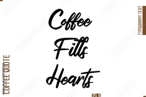 Hand Drawn Lettering Text Coffee Caption Coffee Fills Hearts