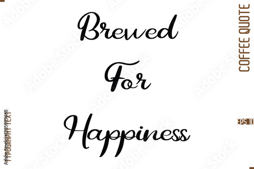 Modern Cursive Calligraphy Coffee Slogan Brewed For Happiness