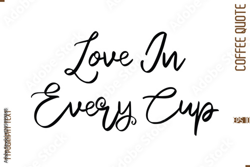 Modern Cursive Calligraphy Coffee Slogan Love In Every Cup