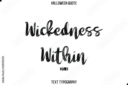 Halloween Saying Grunge Text Lettering Typography Wickedness Within.