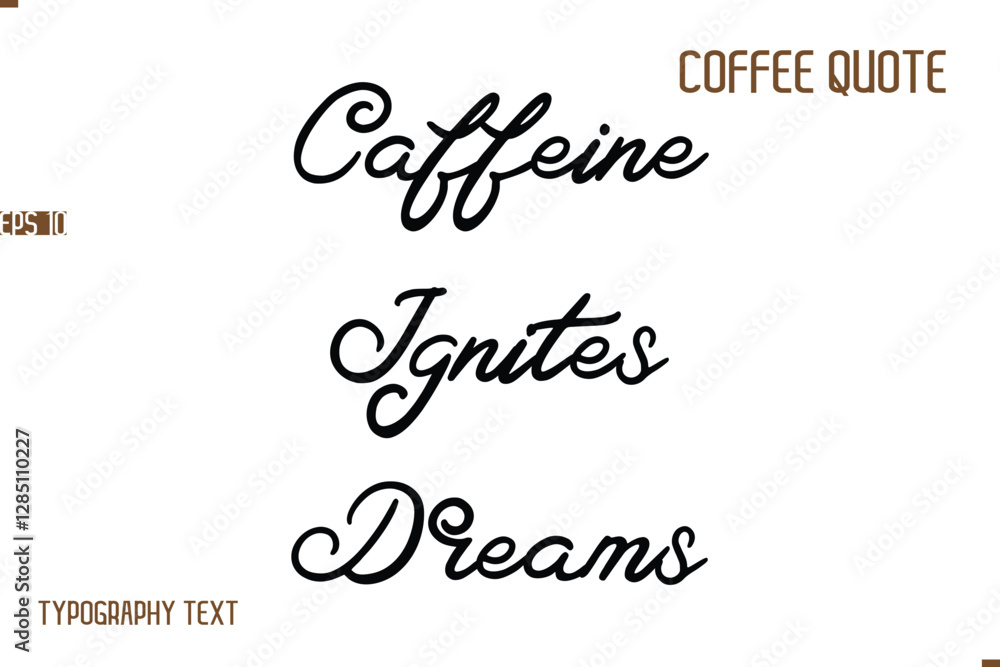 Vector Motivation Text Typography Coffee Saying Caffeine Ignites Dreams Vector Motivation Text Typography Coffee Saying Caffeine Ignites Dreams