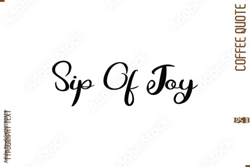 Modern Cursive Calligraphy Coffee Slogan Sip Of Joy 