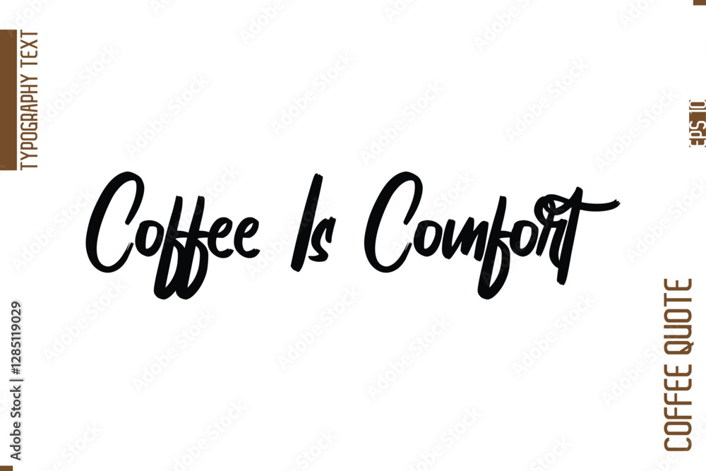 Coffee Quote In Stylish Typography Vector Text Coffee Is Comfort Coffee Quote In Stylish Typography Vector Text Coffee Is Comfort