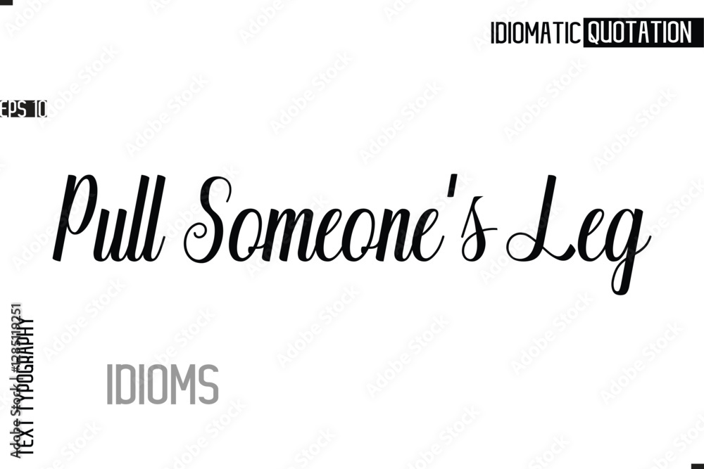 Typography Quote Vector Calligraphy Text Idiom Phrase Pull Someone's Leg Typography Quote Vector Calligraphy Text Idiom Phrase Pull Someone's Leg