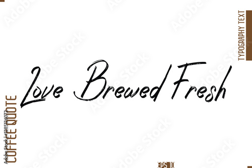 Hand Drawn Lettering Text Coffee Caption Love Brewed Fresh