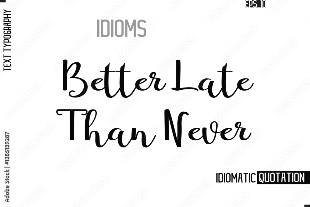 Fototapeta premium Vector Motivational Typography Idiom Text Better Late Than Never
