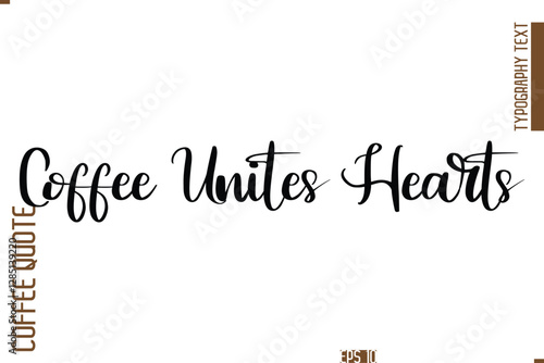 Hand Drawn Lettering Text Coffee Caption Coffee Unites Hearts