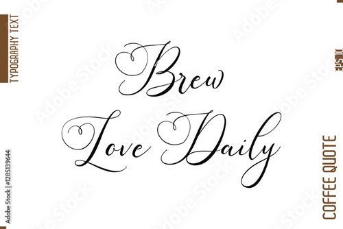 Coffee Quote In Stylish Typography Vector Text Brew Love Daily