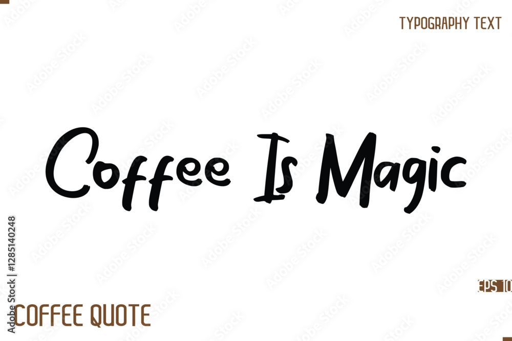 Typography Quote Vector Calligraphy Phrase Coffee Is Magic. Typography Quote Vector Calligraphy Phrase Coffee Is Magic.