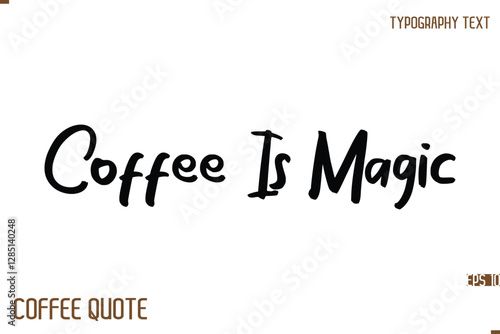 Typography Quote Vector Calligraphy Phrase Coffee Is Magic.
