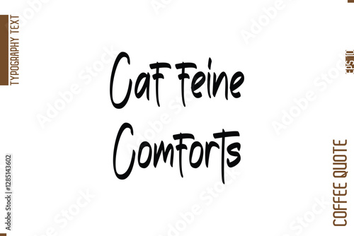 Coffee Quote In Stylish Typography Vector Text Caffeine Comforts