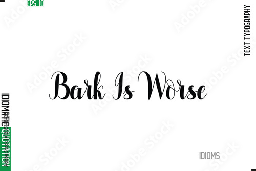Stylish Cursive Calligraphy Slogan Lettering Idiom Bark Is Worse