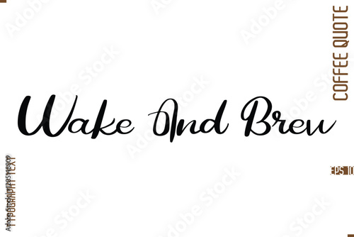 Modern Cursive Calligraphy Coffee Slogan Wake And Brew