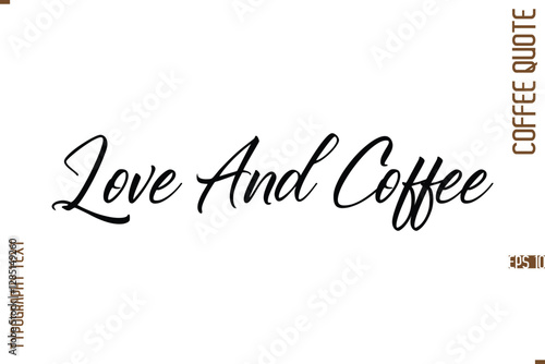Modern Cursive Calligraphy Coffee Slogan Love And Coffee