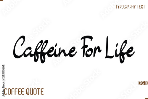 Typography Quote Vector Calligraphy Phrase Caffeine For Life.