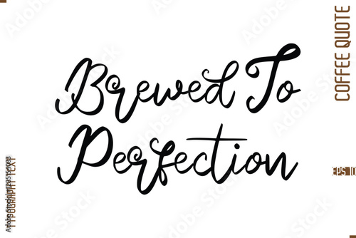 Modern Cursive Calligraphy Coffee Slogan Brewed To Perfection