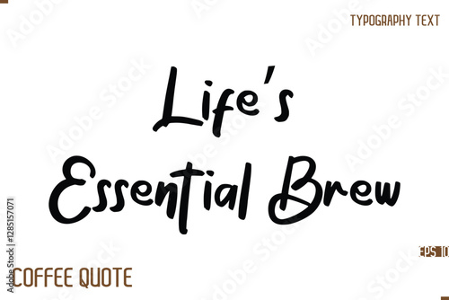 Typography Quote Vector Calligraphy Phrase  Life’s Essential Brew.