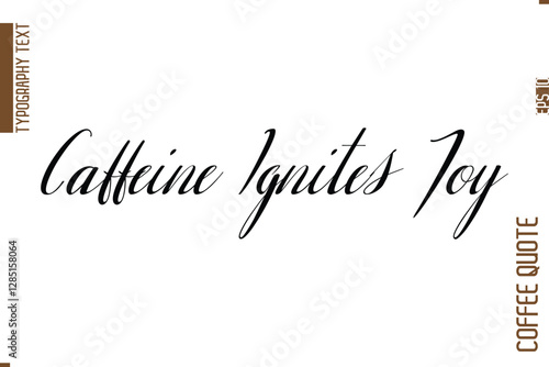 Coffee Phrase with Text Typography Lettering Caffeine Ignites Joy