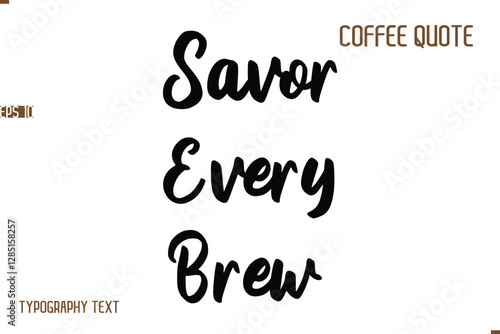 Vector Motivation Text Typography Coffee Saying Savor Every Brew