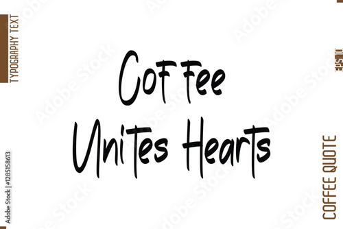 Coffee Quote In Stylish Typography Vector Text Coffee Unites Hearts