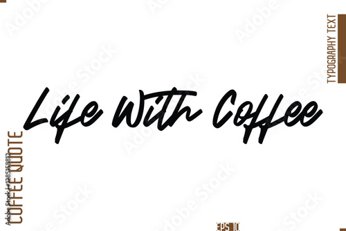 Hand Drawn Lettering Text Coffee Caption Life With Coffee