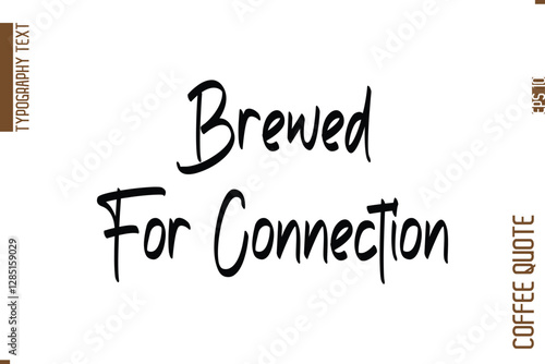 Coffee Quote In Stylish Typography Vector Text Brewed For Connection