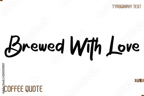 Typography Quote Vector Calligraphy Phrase  Brewed With Love