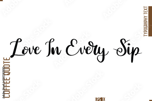 Hand Drawn Lettering Text Coffee Caption Love In Every Sip