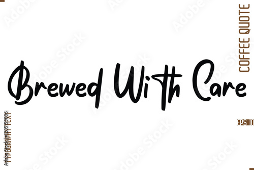 Modern Cursive Calligraphy Coffee Slogan Brewed With Care