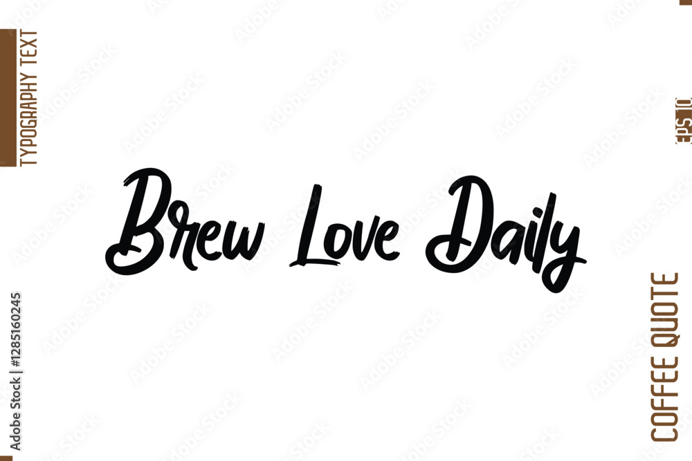 Coffee Quote In Stylish Typography Vector Text Brew Love Daily Coffee Quote In Stylish Typography Vector Text Brew Love Daily