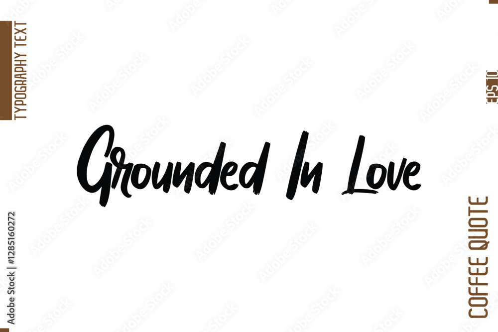Coffee Quote In Stylish Typography Vector Text Grounded In Love Coffee Quote In Stylish Typography Vector Text Grounded In Love