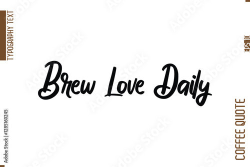 Coffee Quote In Stylish Typography Vector Text Brew Love Daily