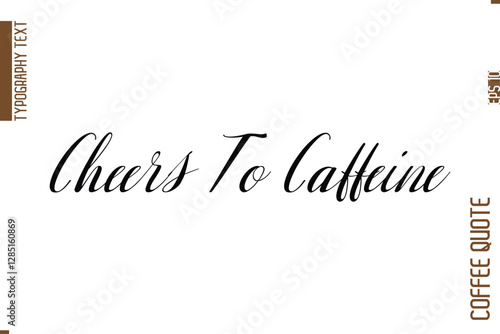Coffee Phrase with Text Typography Lettering Cheers To Caffeine