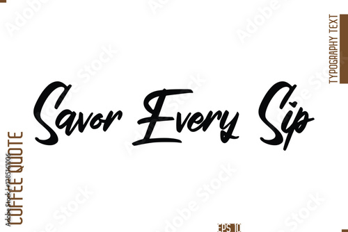 Hand Drawn Lettering Text Coffee Caption Savor Every Sip