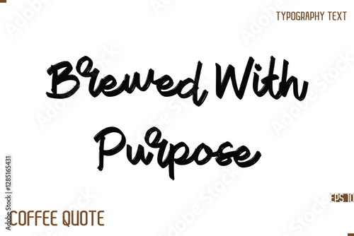 Typography Quote Vector Calligraphy Phrase Brewed With Purpose