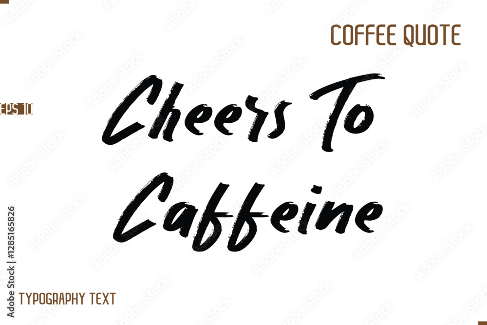 Vector Motivation Text Typography Coffee Saying Cheers To Caffeine