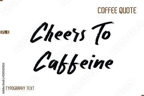 Vector Motivation Text Typography Coffee Saying Cheers To Caffeine