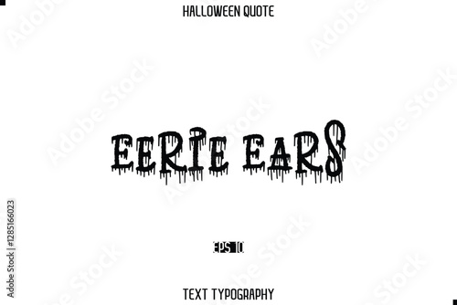 Halloween Saying Grunge Text Typography Lettering Eerie Ears
