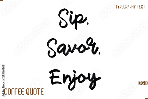 Typography Quote Vector Calligraphy Phrase Sip, Savor, Enjoy