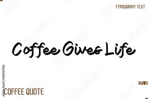 Typography Quote Vector Calligraphy Phrase Coffee Gives Life.