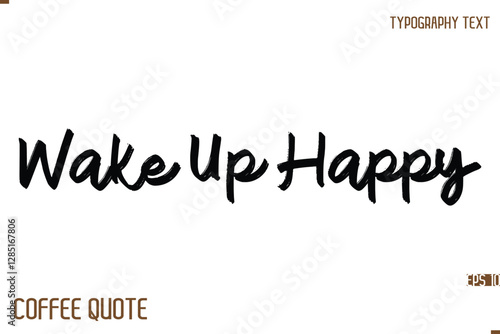 Typography Quote Vector Calligraphy Phrase Wake Up Happy