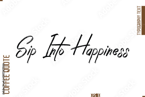 Hand Drawn Lettering Text Coffee Caption Sip Into Happiness