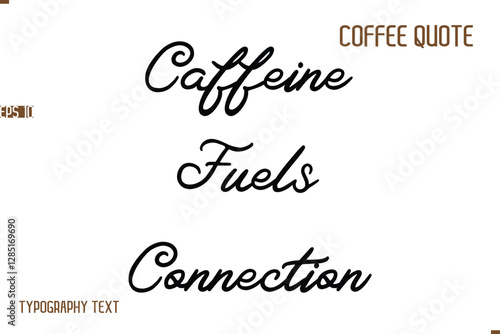 Vector Motivation Text Typography Coffee Saying Caffeine Fuels Connection