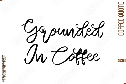 Modern Cursive Calligraphy Coffee Slogan Grounded In Coffee
