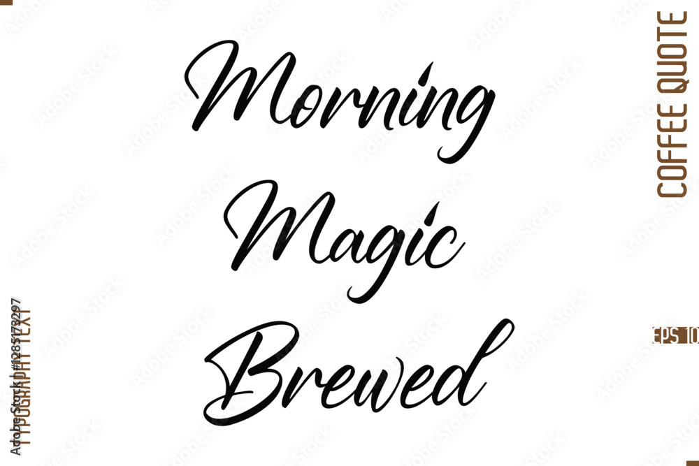 Modern Cursive Calligraphy Coffee Slogan Morning Magic Brewed Modern Cursive Calligraphy Coffee Slogan Morning Magic Brewed